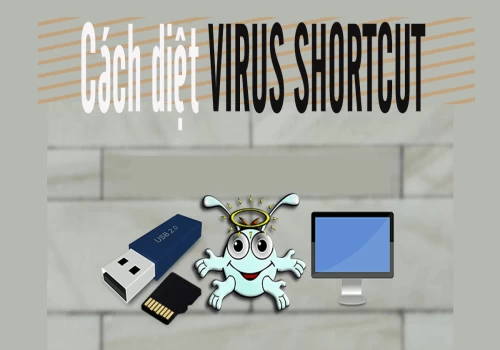 Cách đơn giản loại bỏ Virus Shortcut trong máy tính